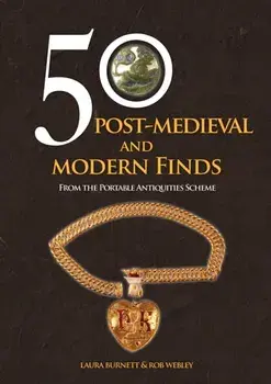 50 Post-Medieval and Modern Finds. From the Portable Antiquities Scheme, Paperback/Rob Webley