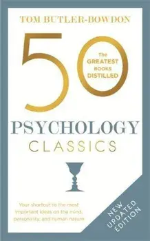 50 Psychology Classics, Second Edition: Your Shortcut to the Most Important Ideas on the Mind, Personality, and Human Nature, Paperback/Tom Butler-Bowdon