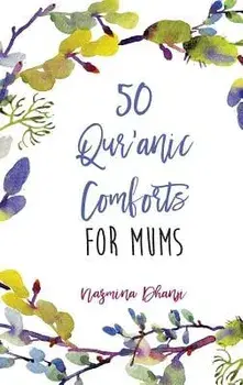 50 Qur'anic Comforts For Mums, Hardcover/Nazmina Dhanji