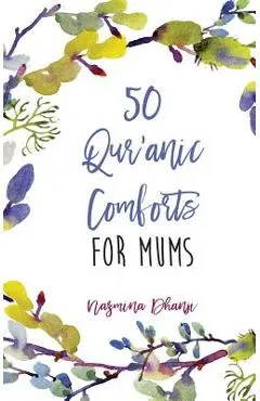 50 Qur'anic Comforts For Mums - Nazmina Dhanji