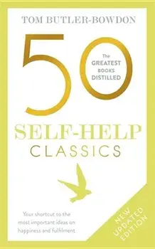50 Self Help Classics 2nd Edition: Your Shortcut to the Most Important Ideas on Happiness and Fulfilment, Paperback/Tom Butler-Bowdon