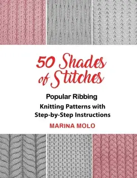 50 Shades of Stitches - Vol 1: Popular Ribbing, Paperback/Marina Molo