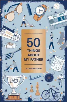 50 Things About My Father (Fill-in Gift Book). A Celebration/***