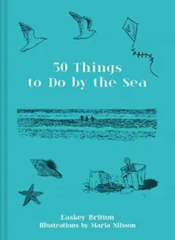 50 Things to Do by the Sea, Hardback/Easkey Britton