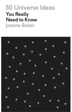 50 Universe Ideas You Really Need to Know - Joanne Baker