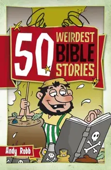 50 Weirdest Bible Stories, Paperback/Andy Robb