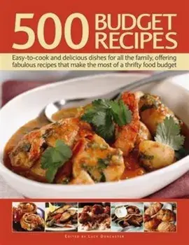 500 Budget Recipes. Easy-To-Cook and Delicious Dishes for All the Family, Offering Fabulous Recipes That Make the Most of a Thrifty Food Budget, Paperback/***