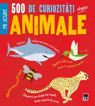 500 de curiozitati despre animale. Pe scurt/***