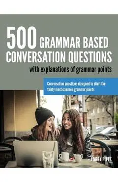 500 Grammar Based Conversation Questions - Larry Pitts