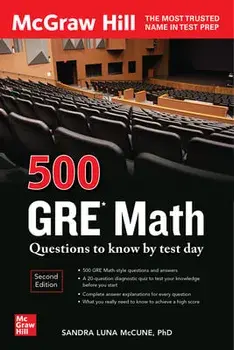 500 GRE Math Questions to Know by Test Day, Second Edition, Paperback/Sandra Luna Mccune