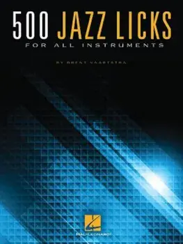 500 Jazz Licks: For All Instruments, Paperback/Brent Vaartstra