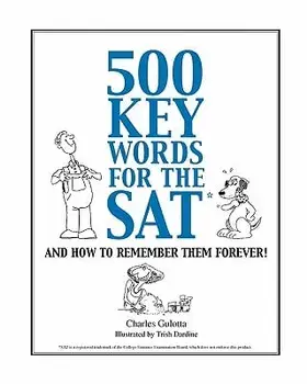 500 Key Words for the SAT: And How to Remember Them Forever!, Paperback (12th Ed.)/Charles Gulotta