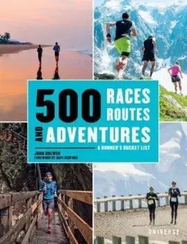 500 Races, Routes and Adventures. A Runner's Bucket List, Hardback/John Brewer