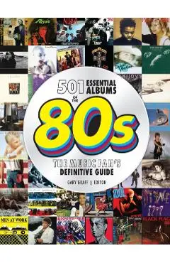 501 Essential Albums of the '80s - Gary Graff