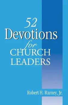52 Devotions for Church Leaders, Paperback/Jr. Robert H. Ramey