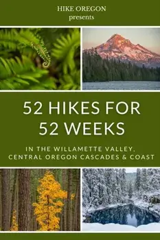 52 Hikes For 52 Weeks, Paperback/Hike Oregon