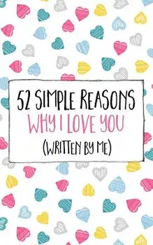 52 Simple Reasons Why I Love You (Written by Me)/Jim Erskine