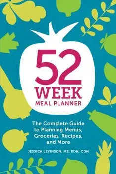 52-Week Meal Planner: The Complete Guide to Planning Menus, Groceries, Recipes, and More, Paperback/Jessica Levinson MS Rdn Cdn