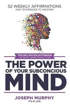 52 Weekly Affirmations: Techniques to Unleash the Power of Your Subconscious Mind, Paperback/Murphy