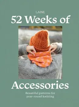 52 Weeks of Accessories. Beautiful Patterns for Year-round Knitting, Paperback/Laine