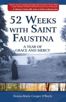 52 Weeks with Saint Faustina: A Year of Grace and Mercy, Paperback/Donna-Marie Cooper O'Boyle