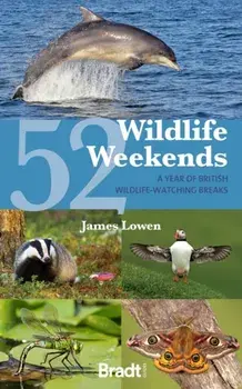52 Wildlife Weekends. A Year of British Wildlife-Watching Breaks, 2 Revised edition, Paperback/James Lowen
