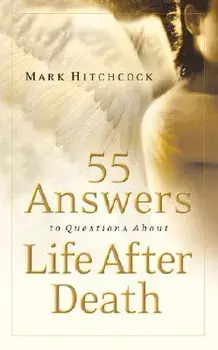 55 Answers to Questions about Life After Death, Paperback/Mark Hitchcock