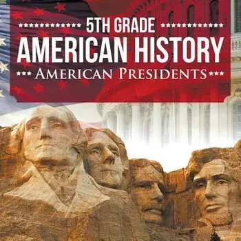 5th Grade American History: American Presidents, Paperback/Baby Professor