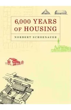 6,000 Years of Housing - Norbert Schoenauer