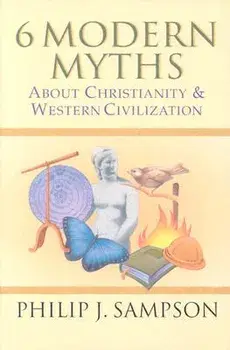 6 Modern Myths about Christianity & Western Civilization, Paperback/Philip J. Sampson
