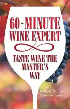 60 - Minute Wine Expert: Taste Wine The Master's Way, Paperback/Master Sommelier Randa Warren