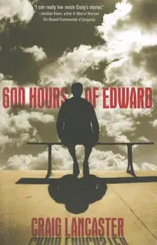 600 Hours of Edward, Paperback/Craig Lancaster
