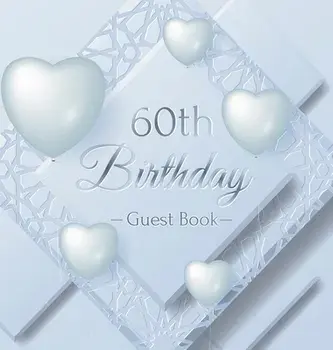 60th Birthday Guest Book: Ice Sheet, Frozen Cover Theme, Best Wishes from Family and Friends to Write in, Guests Sign in for Party, Gift Log, Ha/Birthday Guest Books Of Lorina