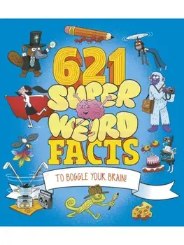 621 Super Weird Facts to Boggle Your Brain, Paperback/Anne Rooney