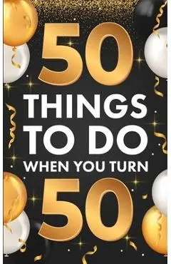 50 Things To Do When You Turn 50 - Riley Lucero