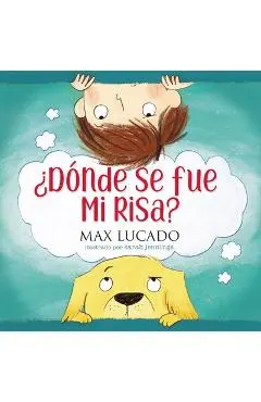 �D�nde Se Fue Mi Risa? - Max Lucado
