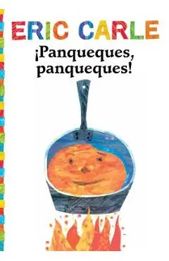 �panqueques, Panqueques! (Pancakes, Pancakes!) - Eric Carle