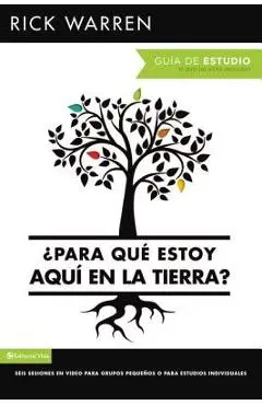 �para Qu� Estoy Aqu� En La Tierra? Gu�a de Estudio: Seis Sesiones Para Grupos Peque�os O Para Estudios Individuales = What on Earth Am I Here For? Stu - Rick Warren