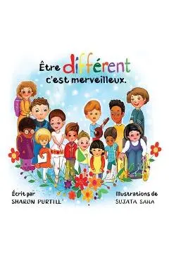 �tre diff�rent c'est merveilleux: Un livre illustr� � propos de diversit� et de bont� - Sharon Purtill