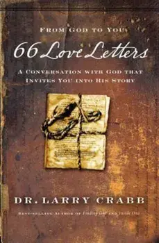 66 Love Letters: A Conversation with God That Invites You Into His Story, Paperback/Larry Crabb