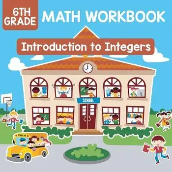 6th Grade Math Workbook: Introduction to Integers, Paperback/Baby Professor