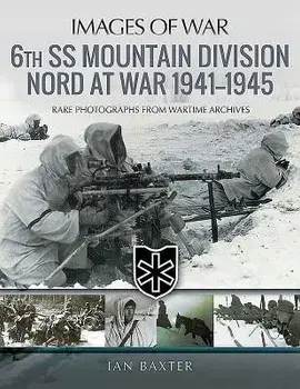 6th SS Mountain Division Nord at War 1941-1945, Paperback/Ian Baxter