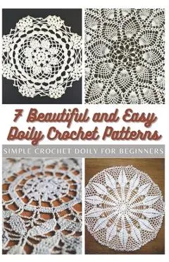 7 Beautiful and Easy Doily Crochet Patterns: Simple Crochet Doily for Beginners - Emma Moore