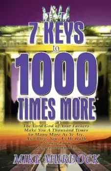 7 Keys to 1000 Times More, Paperback/Mike Murdoch