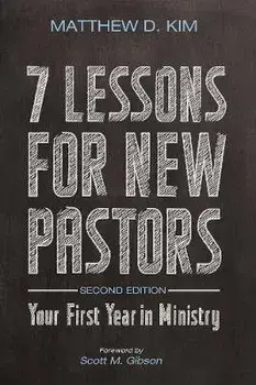 7 Lessons for New Pastors, Second Edition, Paperback/Matthew D. Kim