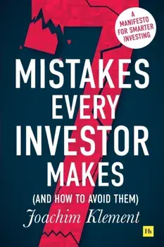 7 Mistakes Every Investor Makes (And How to Avoid Them). A manifesto for smarter investing, Paperback/Joachim Klement