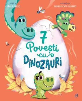 7 povesti cu dinozauri. Cartea 3/Coralie Saudo