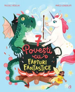 7 povesti cu fapturi fantastice. Cartea 2/Pascale Hedelin