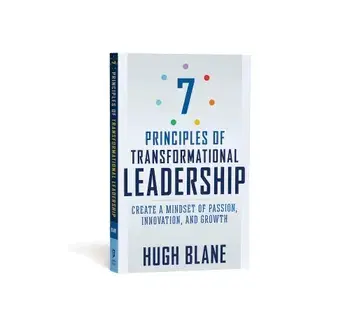 7 Principles of Transformational Leadership: Create a Mindset of Passion, Innovation, and Growth, Paperback/Hugh Blane