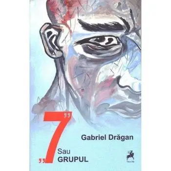 7 sau Grupul/Gabriel Dragan